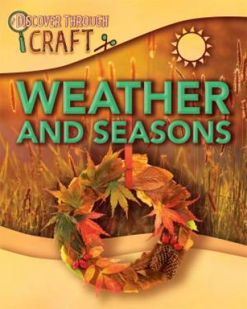 Discover Through Craft Weather and Seasons by Jillian Powell