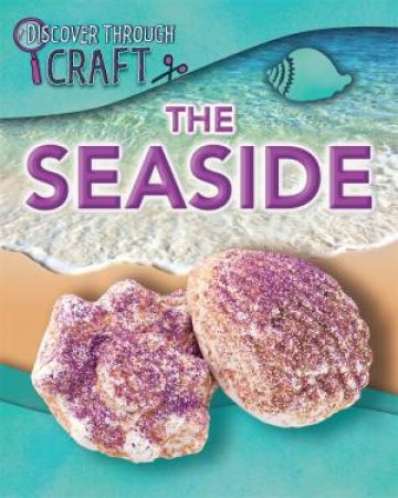 Discover Through Craft: The Seaside by Jen Green