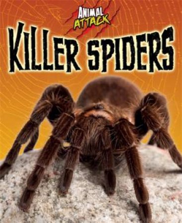 Animal Attack: Killer Spiders by Alex Woolf