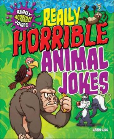 Really Horrible Jokes: Really Horrible Animal Jokes by Karen King