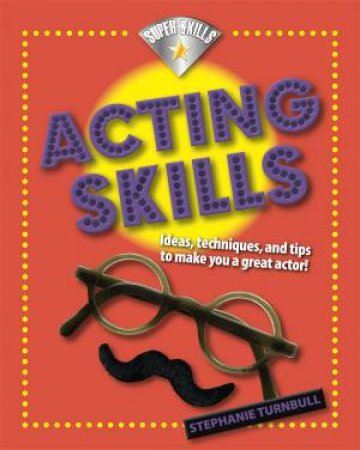 Superskills: Acting Skills by Stephanie Turnbull