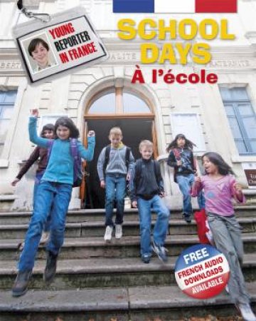 Young Reporter in France: School Days by Sue Finnie & Daniele Bourdais