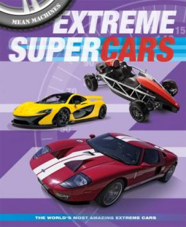 Mean Machines: Extreme Supercars by Paul Harrison