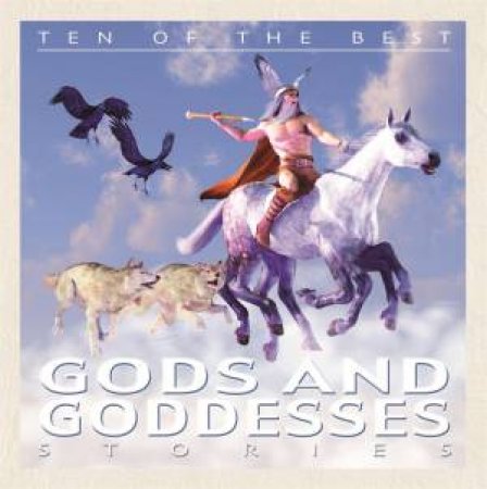 Ten of the Best Myths: Gods and Goddesses by David West