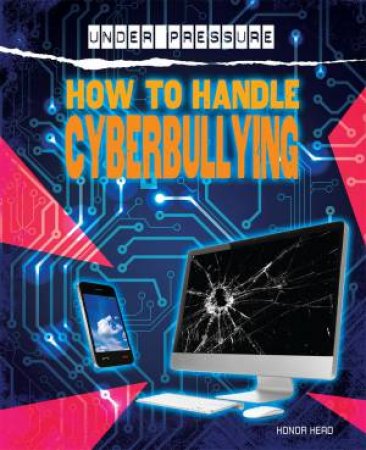 Under Pressure: How To Handle Cyber-Bullies by Various