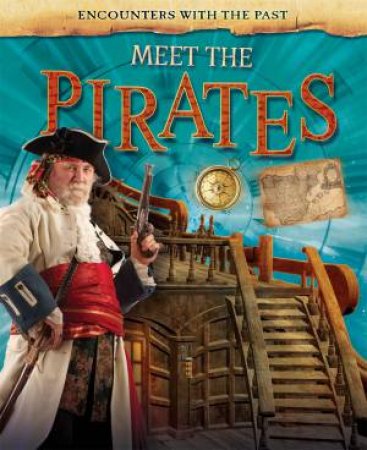 Encounters with the Past: Meet the Pirates by Liz Miles