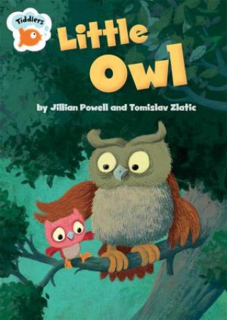 Tiddlers: Little Owl by Jillian Powell & Tomislav Zlatic