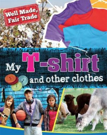 Well Made, Fair Trade: My T-shirt and other clothes by Helen Greathead