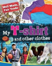 Well Made Fair Trade My Tshirt and other clothes