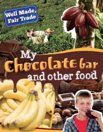 Well Made, Fair Trade: My Chocolate Bar And Other Food by Helen Greathead