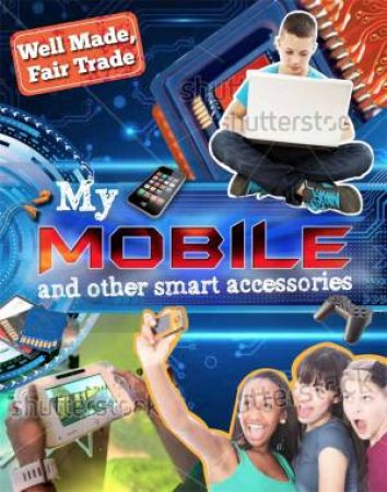 Well Made, Fair Trade: My Smartphone and other Digital Accessories by Helen Greathead