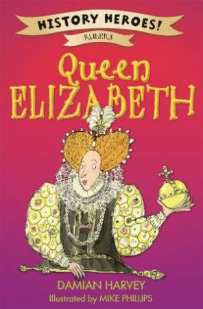 History Heroes: Elizabeth I by Damian Harvey