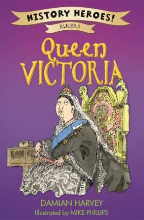 History Heroes: Rulers: Queen Victoria by Damian Harvey