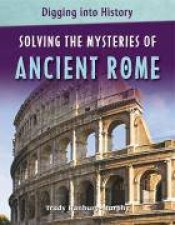 Digging Into History Solving The Mysteries of Ancient Rome