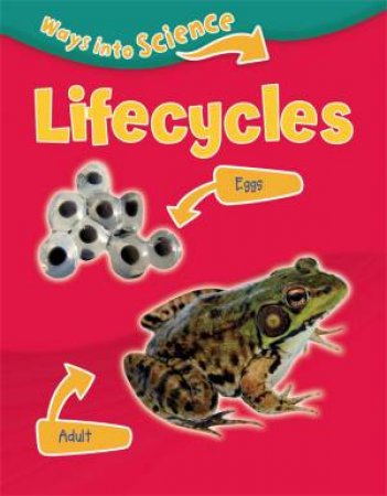 Ways Into Science: Lifecycles by Peter Riley