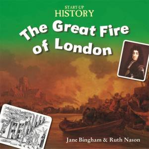 Start-Up History: The Great Fire of London by Jane Bingham & Ruth Nason