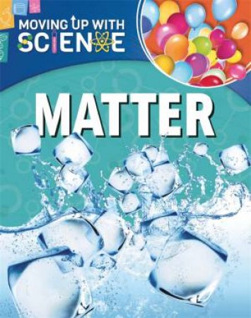 Moving up with Science: States of Matter by Peter Riley