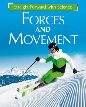 Straight Forward with Science: Forces and Movement by Peter Riley