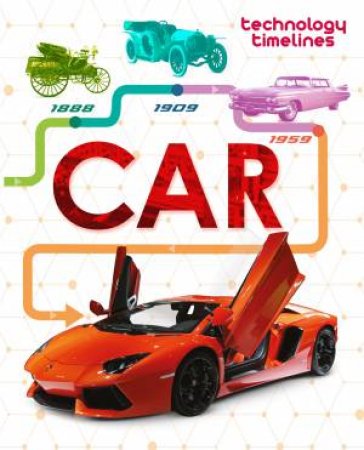 Technology Timelines: Car by Tom Jackson