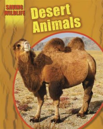 Saving Wildlife: Desert Animals by Sonya Newland