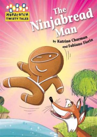 Hopscotch Twisty Tales: The Ninjabread Man by Katrina Charman