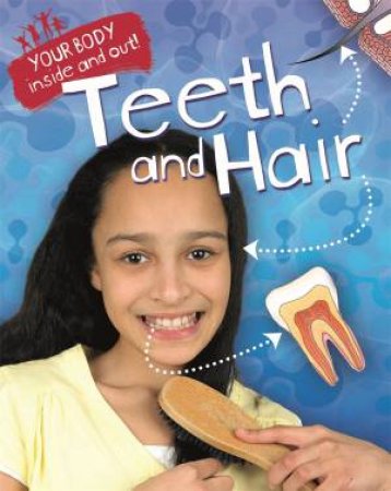 Your Body: Inside and Out: Teeth and Hair by Angela Royston