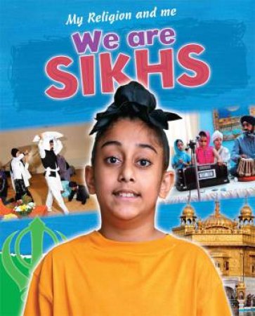 My Religion and Me: We are Sikhs by Philip Blake