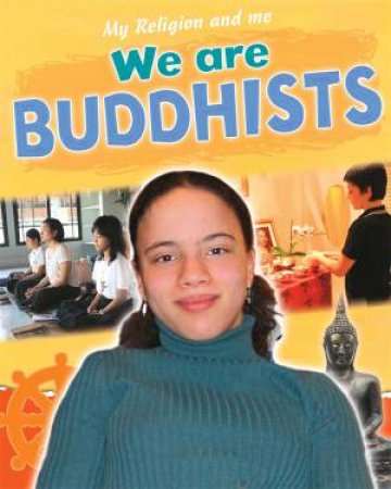 My Religion and Me: We are Buddhists by Philip Blake