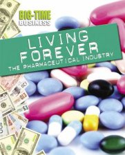 BigTime Business Living Forever The Pharmaceutical Industry