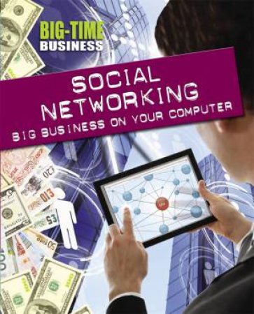 Big-Time Business: Social Networking Big Business on Your Computer by Nick Hunter