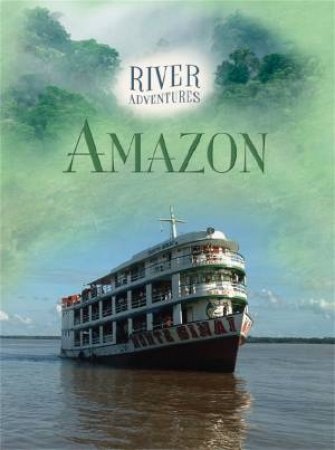 River Adventures: The Amazon by Paul Manning