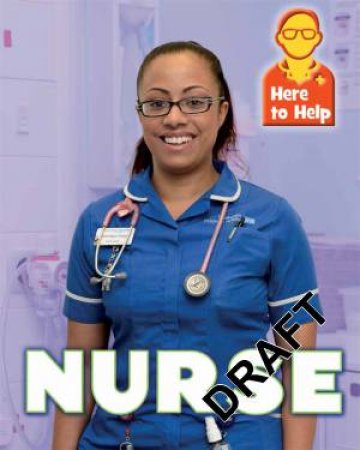 Here to Help: Nurse by Rachel Blount