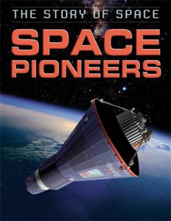 The Story of Space: Space Pioneers by Steve Parker