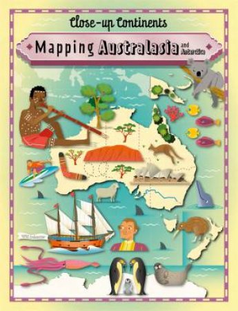 Close-Up Continents: Mapping Australasia And Antarctica by Paul Rockett