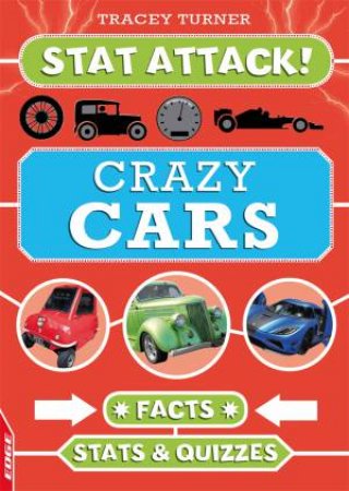 EDGE: Stat Attack: Crazy Cars: Facts, Stats and Quizzes by Tracey Turner