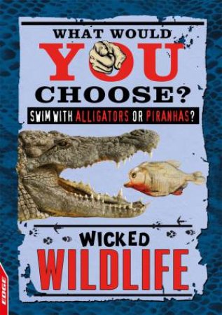 EDGE: What Would YOU Choose?: Wicked Wildlife by Helen Greathead