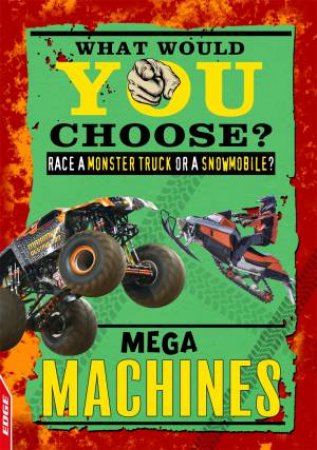 EDGE: What Would YOU Choose?: Mega Machines by Helen Greathead