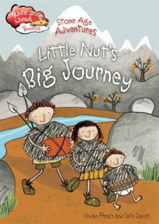 Race Ahead With Reading: Stone Age Adventures: Little Nut's Big Journey by Vivian French