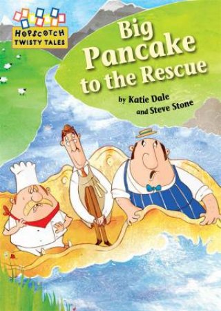 Hopscotch Twisty Tales: Big Pancake to the Rescue by Katie Dale