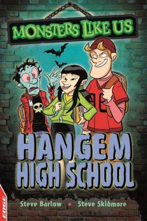 EDGE: Monsters Like Us: Hangem High School by Steve Barlow & Steve Skidmore