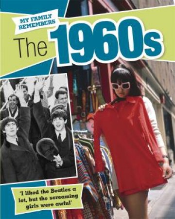 My Family Remembers: The 1960s by Kathryn Walker