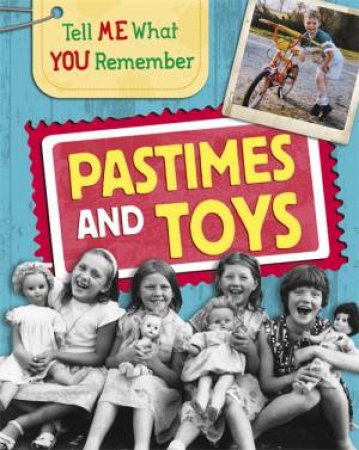 Tell Me What You Remember: Pastimes And Toys by Sarah Ridley