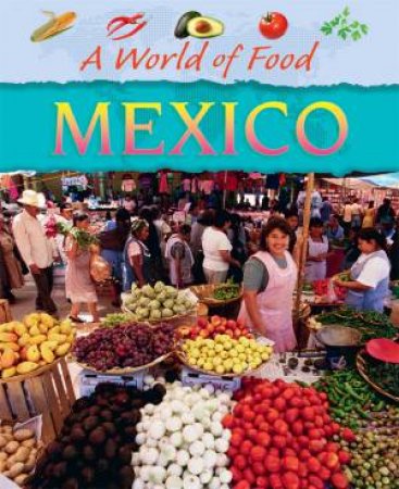 A World Of Food: Mexico by Geoff Barker