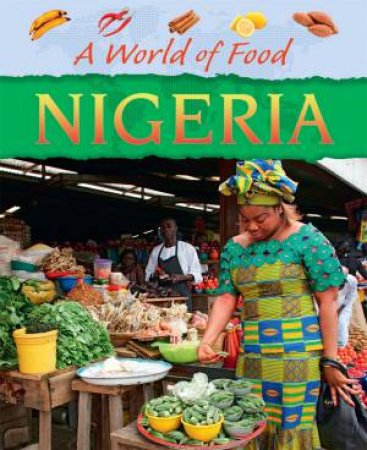 A World Of Food: Nigeria by Dereen Taylor