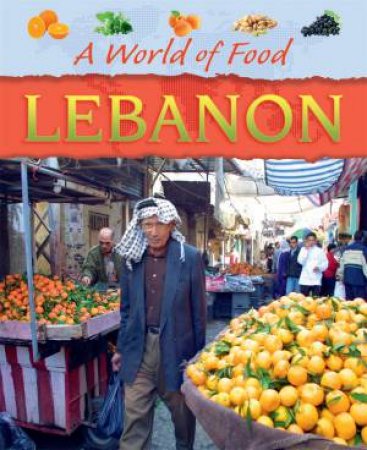 A World Of Food: Lebanon by Cath Senker