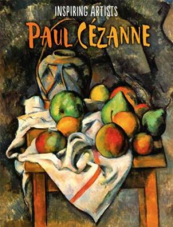 Inspiring Artists: Paul Cezanne by Susie Brooks