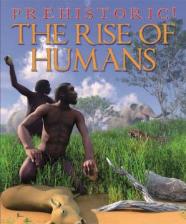 Prehistoric: The Rise of Humans by David West