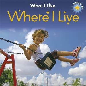 Little Stars: What I Like - Where I Live by Liz Lennon