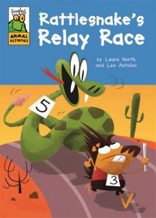 Froglets Animal Olympics: Rattlesnake's Relay Race by Laura North & Leo Antolini