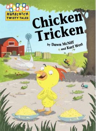 Hopscotch Twisty Tales: Chicken Tricken by Dawn McNiff & Karl West